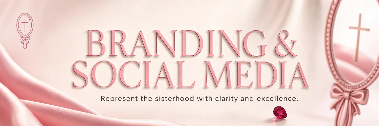 Branding and Social Media — represent the sisterhood with clarity and excellence.