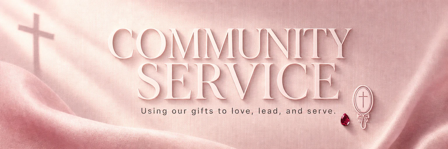 Community Service — using our gifts to love, lead, and serve.