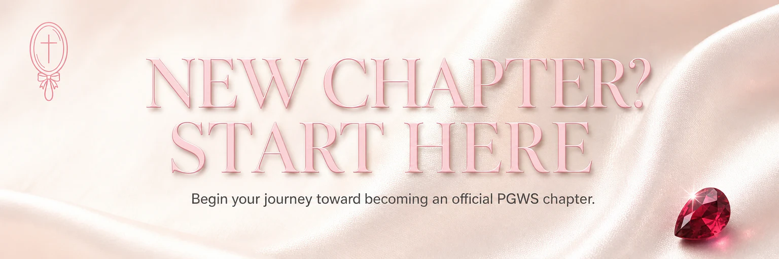 New Chapter? Start Here — begin your journey toward becoming an official PGWS chapter.
